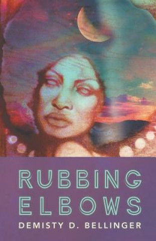 Knjiga Rubbing Elbows Demisty D Bellinger