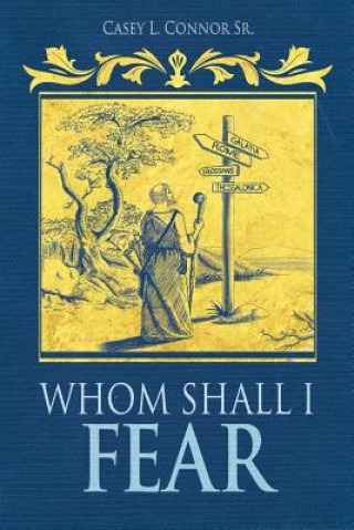 Livre Whom Shall I Fear Casey L Connor Sr