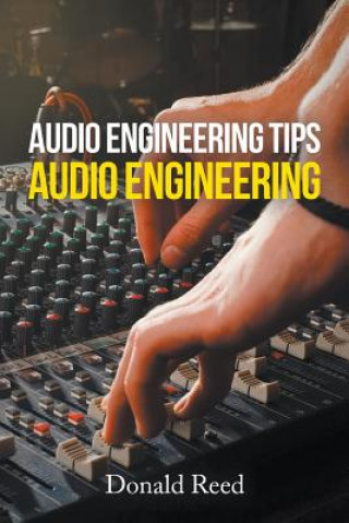 Kniha Audio Engineering Tips Donald Reed