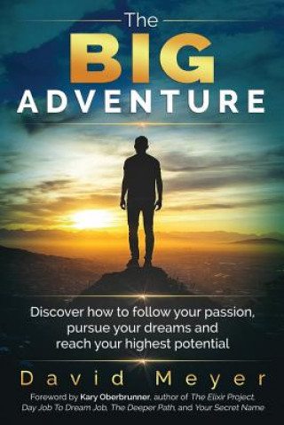 Kniha The Big Adventure: Discover how to follow your passion, pursue your dreams, and reach your highest potential David Meyer