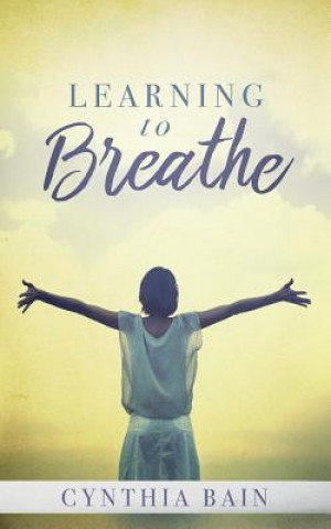 Carte Learning to Breathe Cynthia Bain