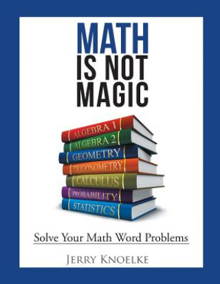 Knjiga Math Is Not Magic: Solve Your Math Word Problems Jerry Knoelke