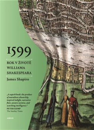 Knjiga 1599 Rok v životě Williama Shakespeara James Shapiro