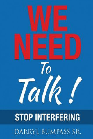 Knjiga We Need To Talk!: Stop Interfering MR Darryl Bumpass Sr