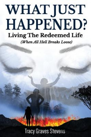 Kniha What Just Happened?: Living the Redeemed Life (When All Hell Breaks Loose) 