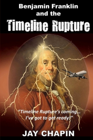 Carte Benjamin Franklin and the Timeline Rupture Jay Chapin