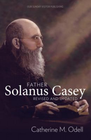 Kniha Father Solanus Casey, Revised and Updated Catherine Odell