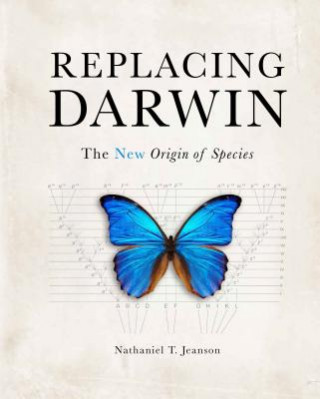 Kniha Replacing Darwin: The New Origin of Species Nathaniel T Jeanson
