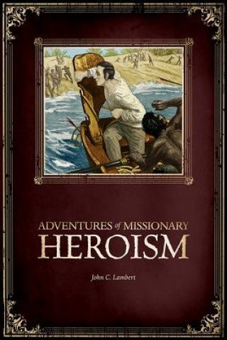 Книга Adventures of Missionary Heroism John C Lambert