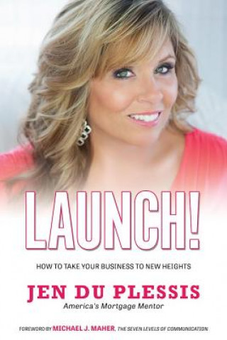 Könyv Launch!: How to Take Your Business to New Heights Jennifer Du Plessis