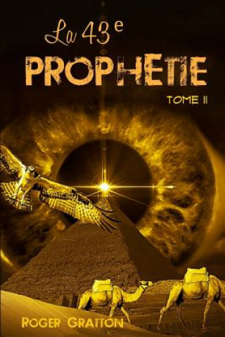 Kniha La 43e prophétie (tome II): Les prophéties ancestrales Roger Gratton