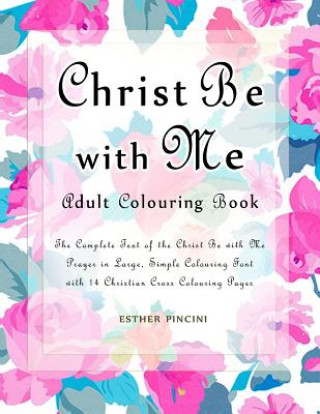 Carte Christ Be with Me Adult Colouring Book Esther Pincini