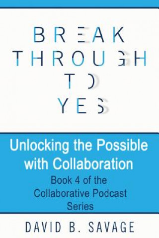 Knjiga Unlocking the Possible with Collaboration David B Savage