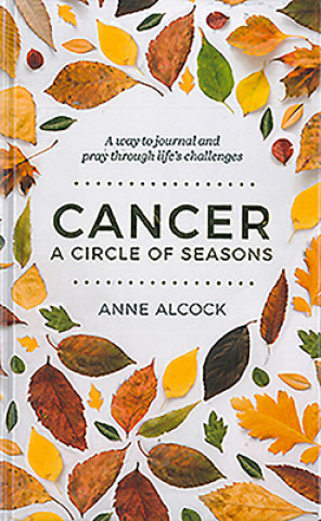 Knjiga Cancer: A Circle of Seasons Anne Alcock