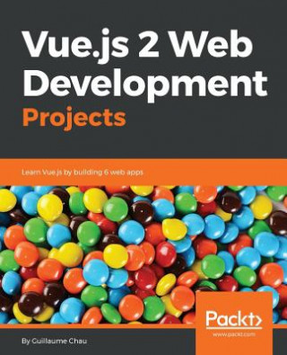 Könyv Vue.js 2 Web Development Projects Guillaume Chau
