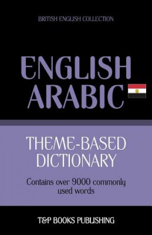 Kniha Theme-based dictionary British English-Egyptian Arabic - 9000 words Andrey Taranov