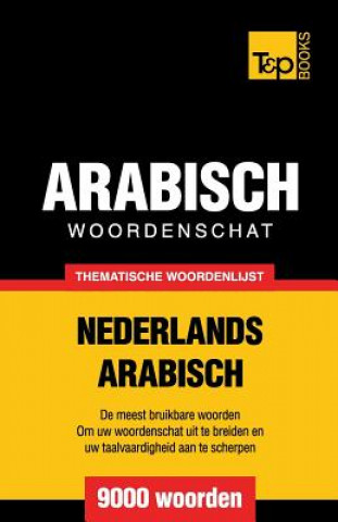 Carte Thematische woordenschat Nederlands-Arabisch - 9000 woorden Andrey Taranov