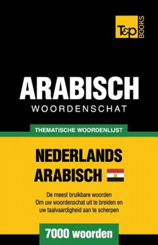 Carte Thematische woordenschat Nederlands - Egyptisch-Arabisch - 7000 woorden Andrey Taranov