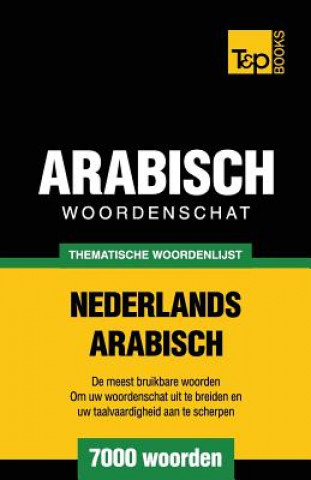 Carte Thematische woordenschat Nederlands-Arabisch - 7000 woorden Andrey Taranov