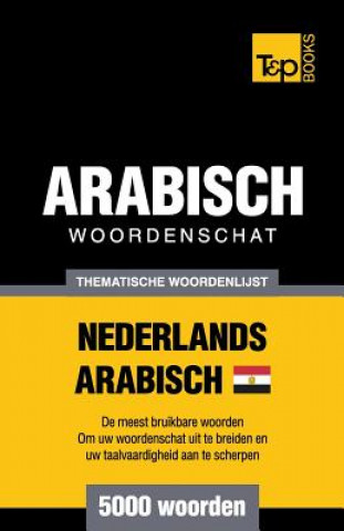 Carte Thematische woordenschat Nederlands - Egyptisch-Arabisch - 5000 woorden Andrey Taranov