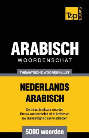 Livre Thematische woordenschat Nederlands-Arabisch - 5000 woorden Andrey Taranov