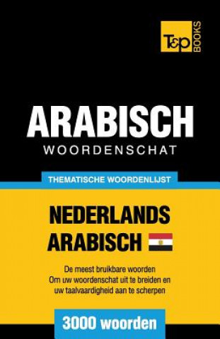Carte Thematische woordenschat Nederlands - Egyptisch-Arabisch - 3000 woorden Andrey Taranov