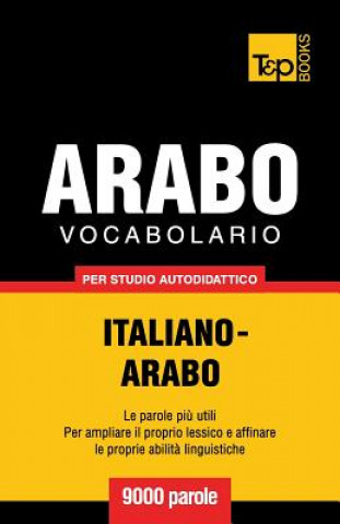 Könyv Vocabolario Italiano-Arabo per studio autodidattico - 9000 parole Andrey Taranov