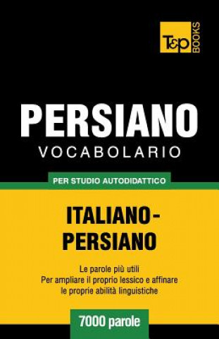 Könyv Vocabolario Italiano-Persiano per studio autodidattico - 7000 parole Andrey Taranov