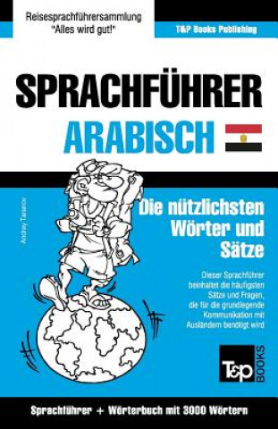 Carte Sprachfuhrer Deutsch-AEgyptisch-Arabisch und thematischer Wortschatz mit 3000 Woertern Andrey Taranov