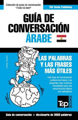 Könyv Guia de Conversacion Espanol-Arabe Egipcio y vocabulario tematico de 3000 palabras Andrey Taranov