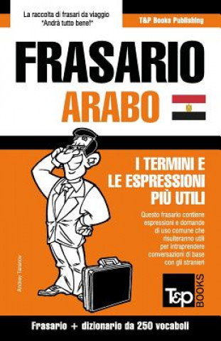 Könyv Frasario Italiano-Arabo Egiziano e mini dizionario da 250 vocaboli Andrey Taranov