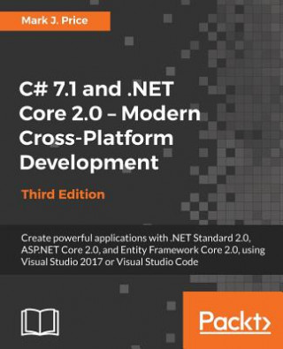 Kniha C# 7.1 and .NET Core 2.0 - Modern Cross-Platform Development - Third Edition Mark J. Price