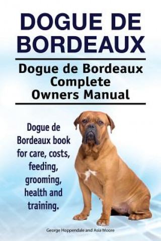 Carte Dogue de Bordeaux. Dogue de Bordeaux Complete Owners Manual. Dogue de Bordeaux book for care, costs, feeding, grooming, health and training. George Hoppendale