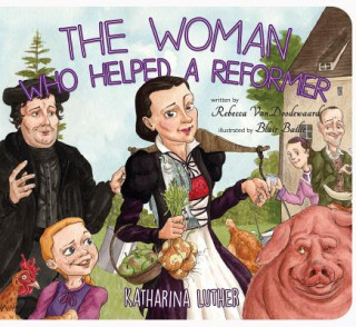 Könyv Woman Who Helped a Reformer Rebecca Vandoodewaard