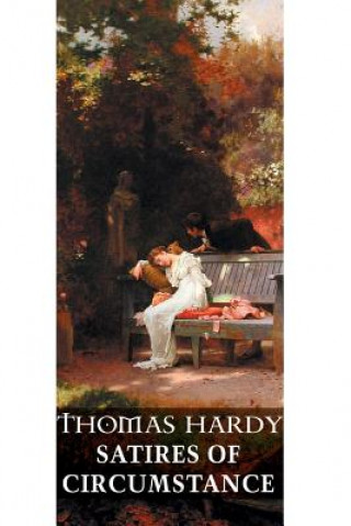 Kniha Satires of Circumstance: Lyrics and Reveries With Miscellaneous Pieces Thomas Hardy