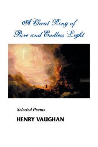 Kniha A Great Ring of Pure and Endless Light: Selected Poems Henry Vaughan