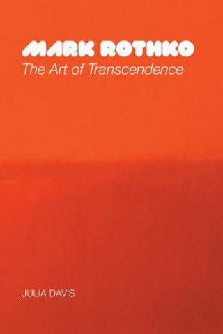 Carte Mark Rothko: The Art of Transcendence Julia Davis