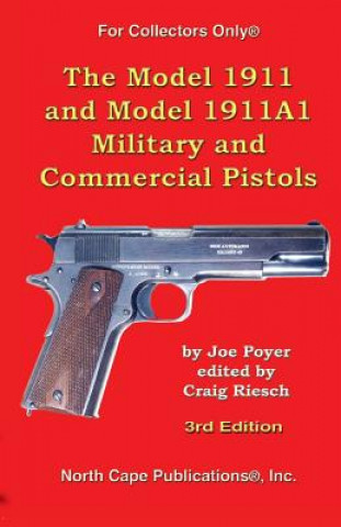 Kniha The Model 1911 and Model 1911A1 Military and Commercial Pistols Joe Poyer
