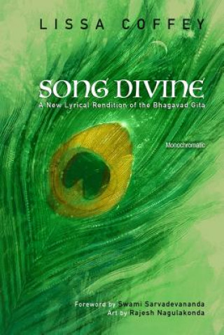 Carte Song Divine: Monochromatic: A New Lyrical Rendition of the Bhagavad Gita Lissa Coffey