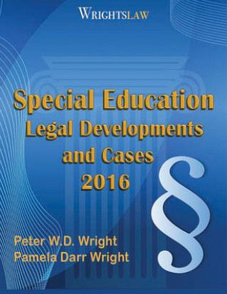 Carte Wrightslaw: Special Education Legal Developments and Cases 2016 Peter W D Wright Esq