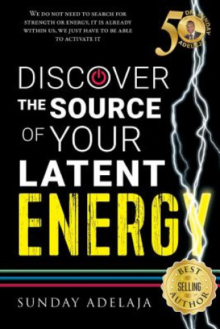 Buch Discover The Source Of Your Latent Energy Sunday Adelaja