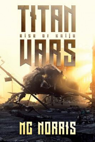 Kniha Titan Wars: Rise Of The Kaiju M C Norris