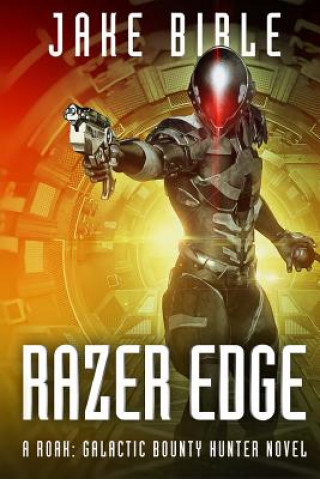 Kniha Razer Edge: A Roak: Galactic Bounty Hunter Novel Jake Bible