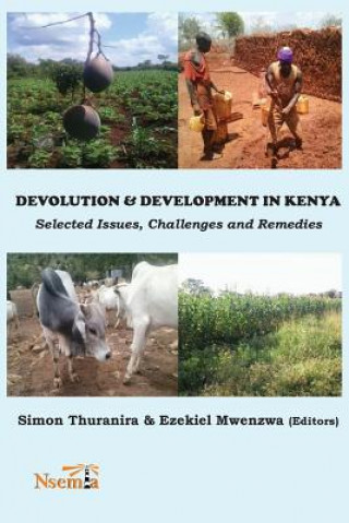 Libro Devolution and Development in Kenya: Selected Issues, Challenges and Remedies Simon Thuranira