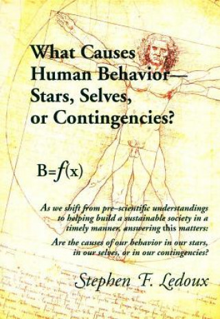 Carte What Causes Human Behavior: Stars, Selves, or Contingencies? Stephen F LeDoux