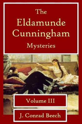 Kniha The Eldamunde Cunningham Mysteries Vol 3 J Conrad Beech