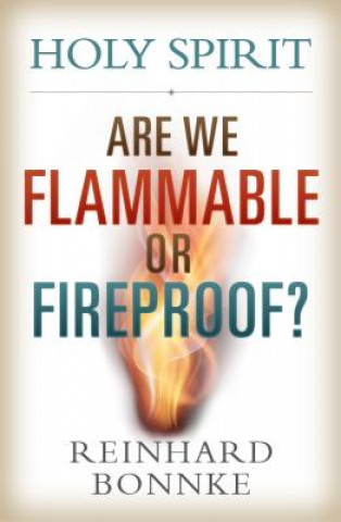 Kniha Holy Spirit: Are We Flammable or Fireproof? Reinhard Bonnke