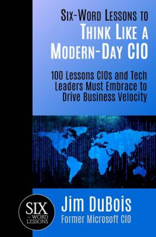 Carte Six-Word Lessons to Think Like a Modern-Day CIO Jim DuBois