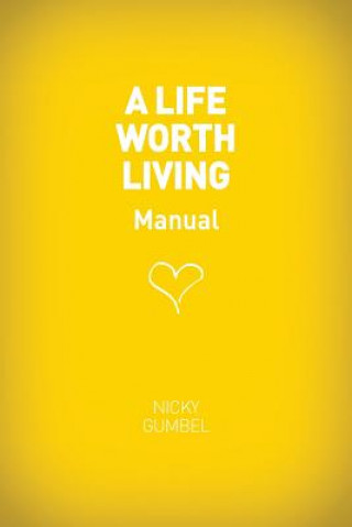 Kniha A Life Worth Living Guest Manual Nicky Gumbel