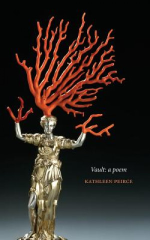 Carte Vault: A Poem Kathleen Peirce